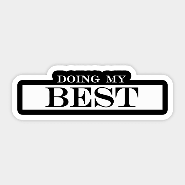 doing my best Sticker by NotComplainingJustAsking